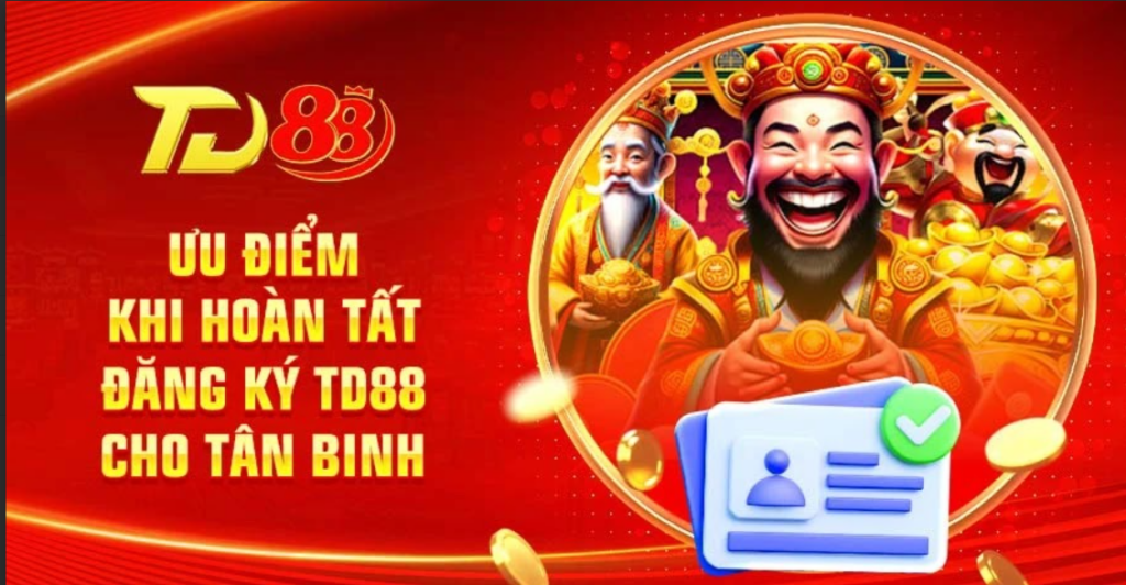 Ưu điểm khi hoàn tất đăng ký TD88 cho tân binh